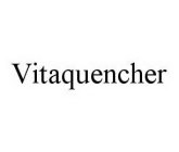 VITAQUENCHER