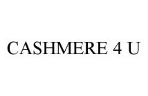 CASHMERE 4 U