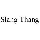 SLANG THANG