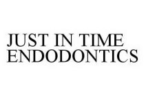 JUST IN TIME ENDODONTICS