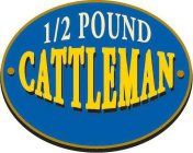 1/2 POUND CATTLEMAN