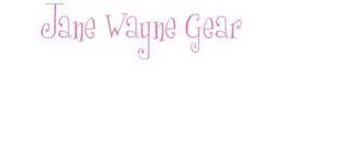 JANE WAYNE GEAR