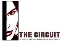 THE CIRCUIT A PUBLIC SERVICE FOR PEOPLE WHO PARTY