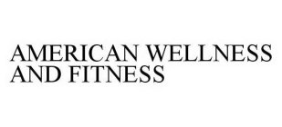 AMERICAN WELLNESS AND FITNESS