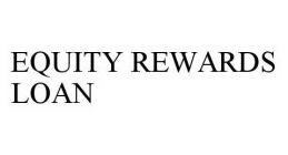 EQUITY REWARDS LOAN