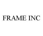 FRAME INC