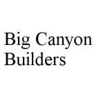 BIG CANYON BUILDERS