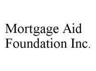 MORTGAGE AID FOUNDATION INC.