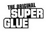 THE ORIGINAL SUPER GLUE