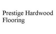 PRESTIGE HARDWOOD FLOORING