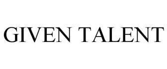 GIVEN TALENT