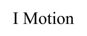 I MOTION