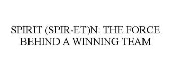 SPIRIT (SPIR-ET)N: THE FORCE BEHIND A WINNING TEAM