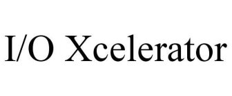 I/O XCELERATOR