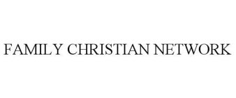 FAMILY CHRISTIAN NETWORK