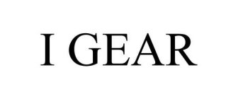 I GEAR