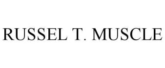 RUSSEL T. MUSCLE