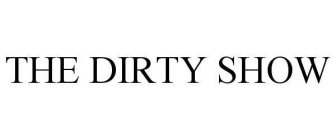 THE DIRTY SHOW
