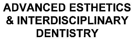 ADVANCED ESTHETICS & INTERDISCIPLINARY DENTISTRY