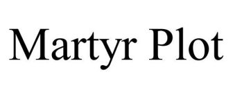 MARTYR PLOT