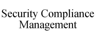 SECURITY COMPLIANCE MANAGEMENT