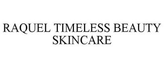 RAQUEL TIMELESS BEAUTY SKINCARE