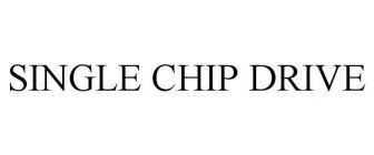 SINGLE CHIP DRIVE