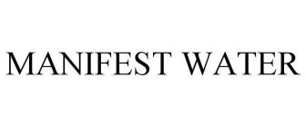 MANIFEST WATER