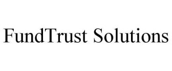 FUNDTRUST SOLUTIONS