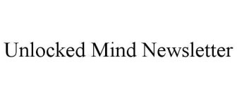 UNLOCKED MIND NEWSLETTER