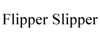 FLIPPER SLIPPER