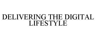 DELIVERING THE DIGITAL LIFESTYLE