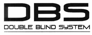 DBS DOUBLE BLIND SYSTEM