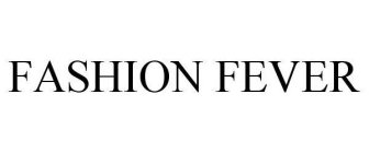 FASHION FEVER