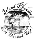 ISLAND PLUNDER.COM GET HOOKED UP!