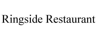 RINGSIDE RESTAURANT