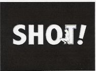 SHOT!