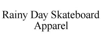 RAINY DAY SKATEBOARD APPAREL