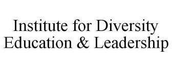 INSTITUTE FOR DIVERSITY EDUCATION & LEADERSHIP