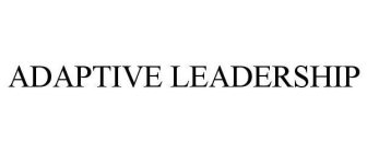 ADAPTIVE LEADERSHIP