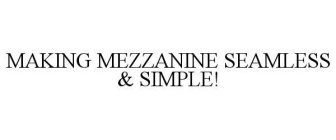 MAKING MEZZANINE SEAMLESS & SIMPLE!