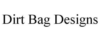 DIRT BAG DESIGNS