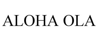 ALOHA OLA