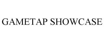 GAMETAP SHOWCASE