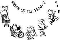 WHICH LITTLE PIGGY?