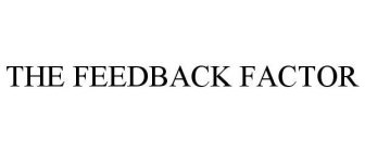 THE FEEDBACK FACTOR