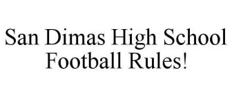 SAN DIMAS HIGH SCHOOL FOOTBALL RULES!