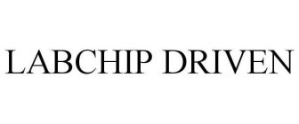 LABCHIP DRIVEN