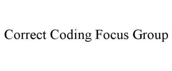 CORRECT CODING FOCUS GROUP