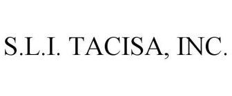 S.L.I.  TACISA, INC.